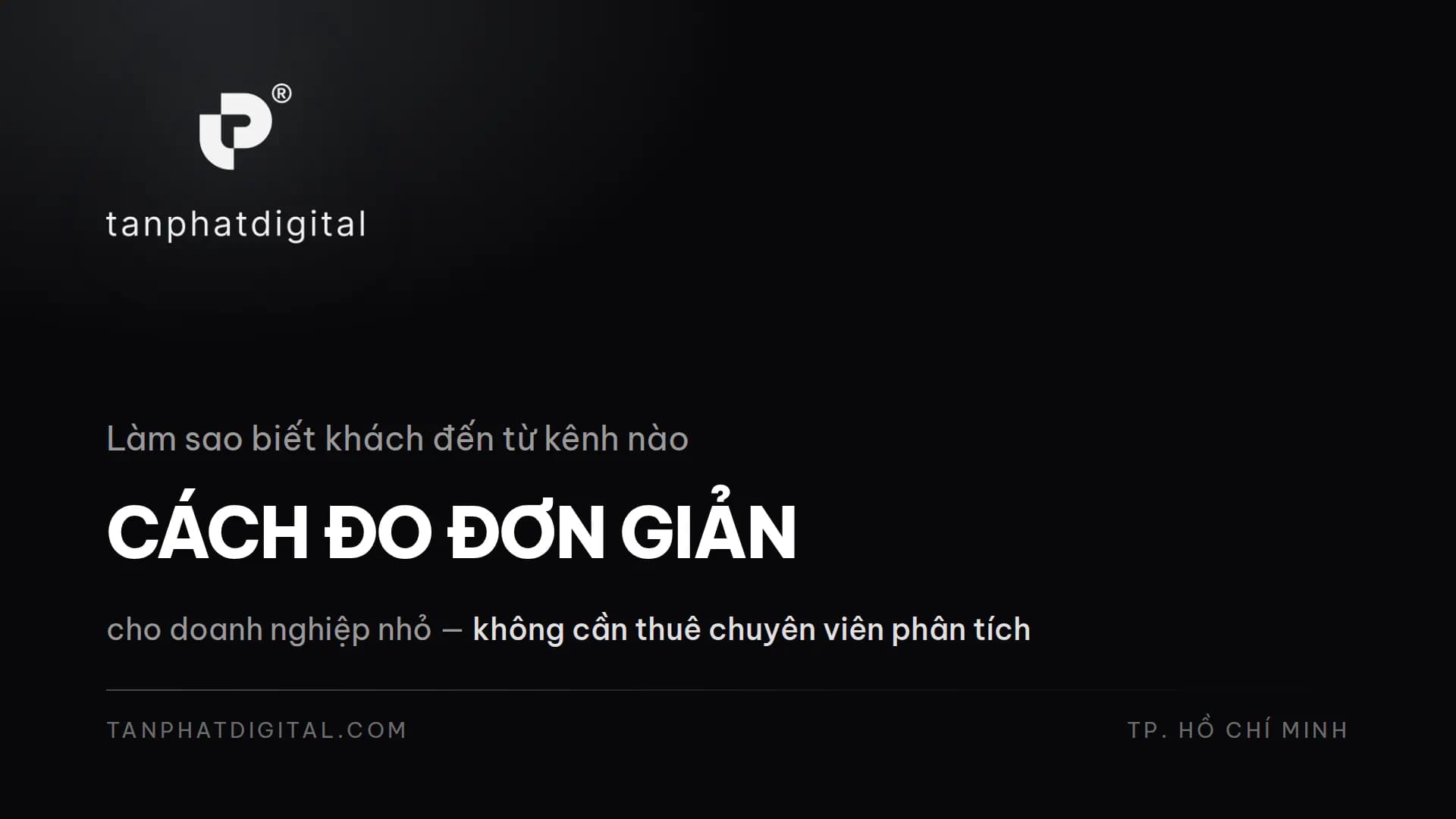 Hình ảnh đại diện của bài viết: Làm Sao Biết Khách Đến Từ Kênh Nào? Cách Đo Cho Doanh Nghiệp Nhỏ