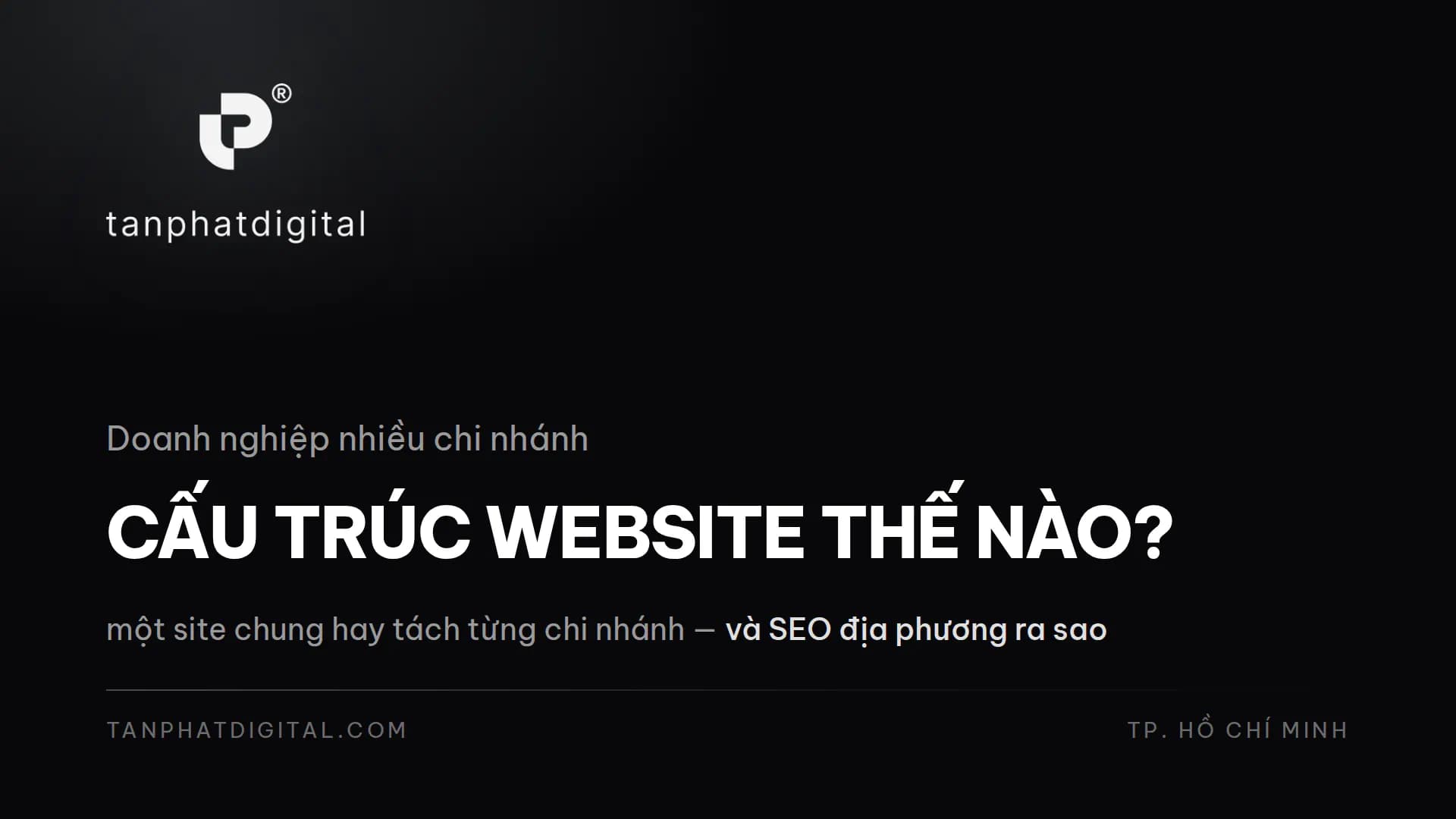 Hình ảnh đại diện của bài viết: Website Cho Doanh Nghiệp Nhiều Chi Nhánh: Cấu Trúc Thế Nào?
