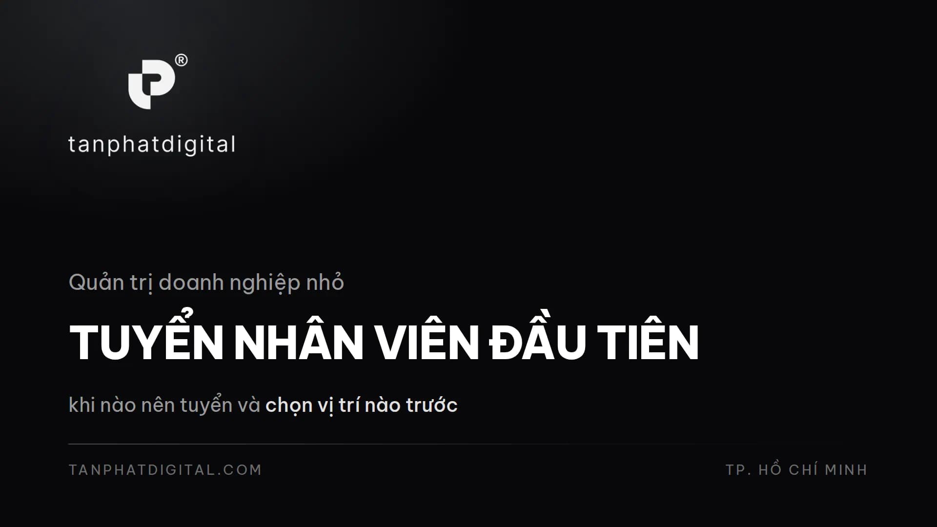 Hình ảnh đại diện của bài viết: Tuyển Nhân Viên Đầu Tiên: Khi Nào & Tuyển Vị Trí Trước?