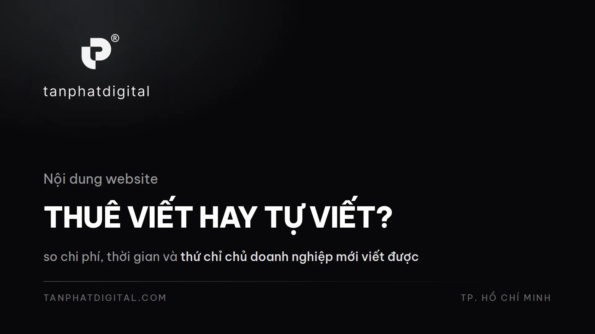 Nên Thuê Viết Nội Dung Website Hay Tự Viết? - Tấn Phát Digital