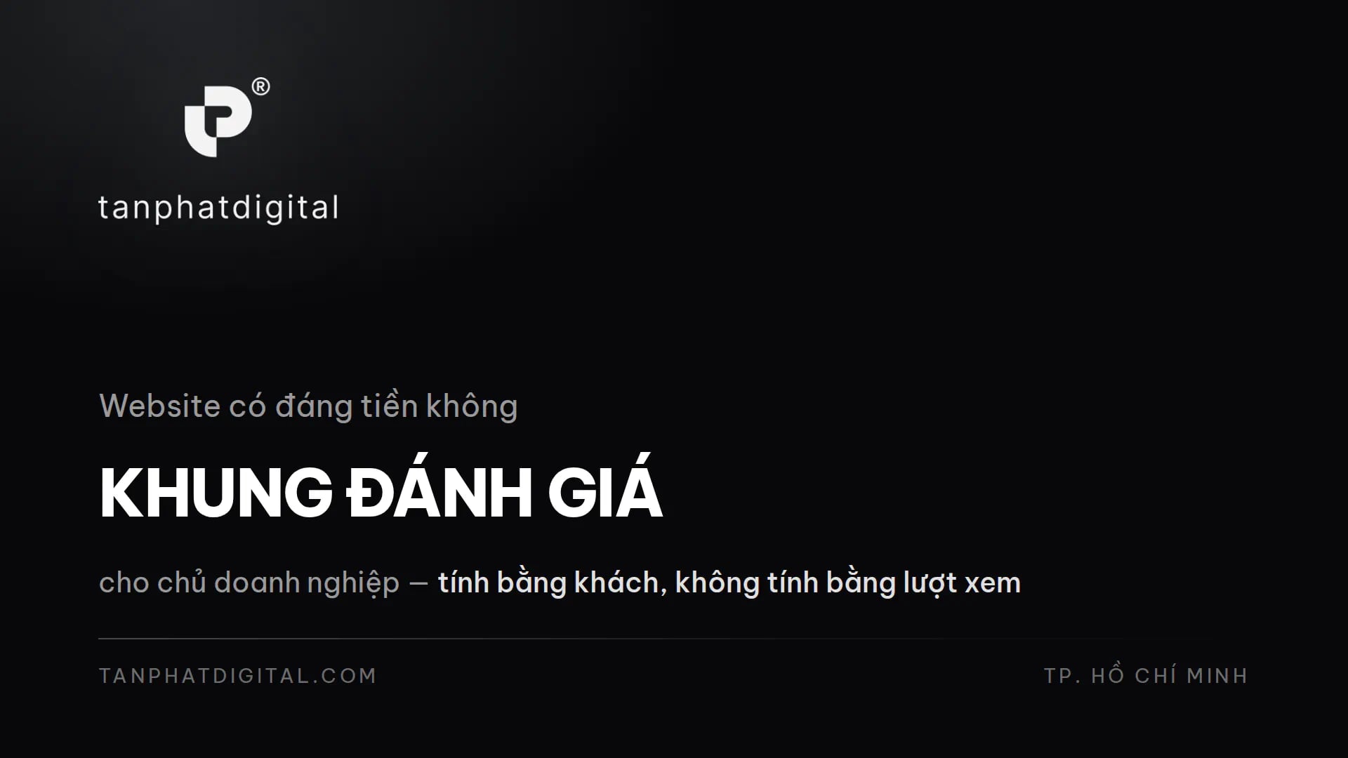Website Có Đáng Tiền Không? Khung Đánh Giá Cho Chủ Doanh Nghiệp - Tấn Phát Digital