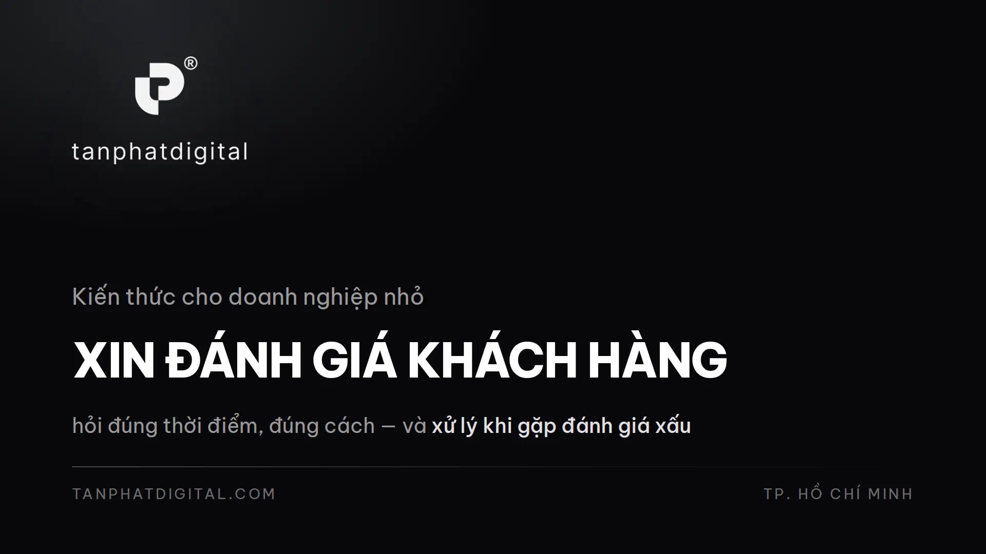 Cách Xin Đánh Giá Khách Hàng: Thời Điểm, Cách Hỏi & Xử Lý - Tấn Phát Digital