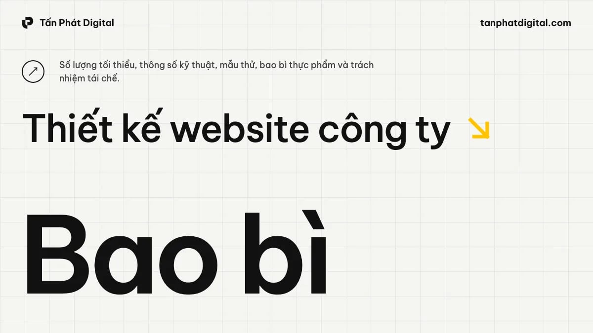 Thiết Kế Website Công Ty Bao Bì: Số Lượng Tối Thiểu, Thông Số Và Bao Bì Thực Phẩm - Tấn Phát Digital