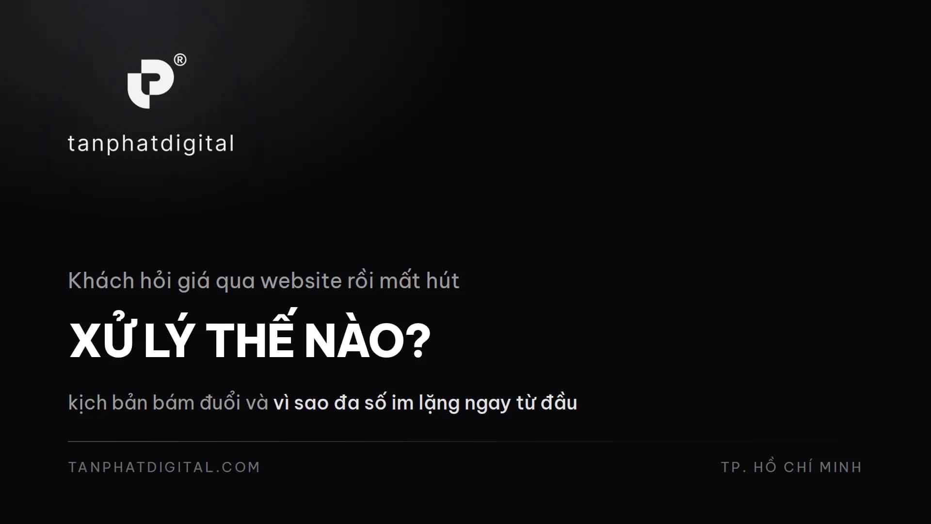 Hình ảnh đại diện của bài viết: Khách Hỏi Giá Qua Website Rồi Mất Hút: Xử Lý Thế Nào?