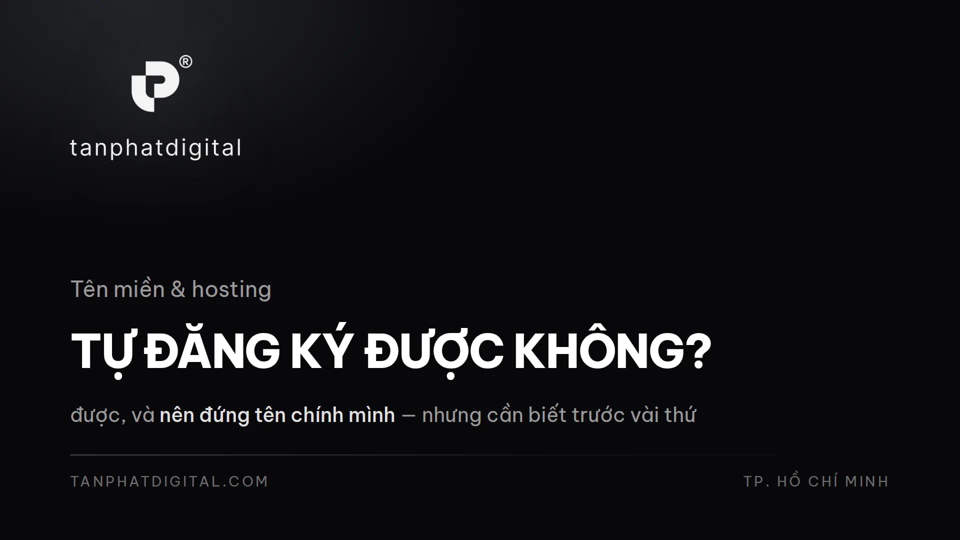 Tự Đăng Ký Tên Miền & Hosting Được Không? Nên Hay Không? - Tấn Phát Digital