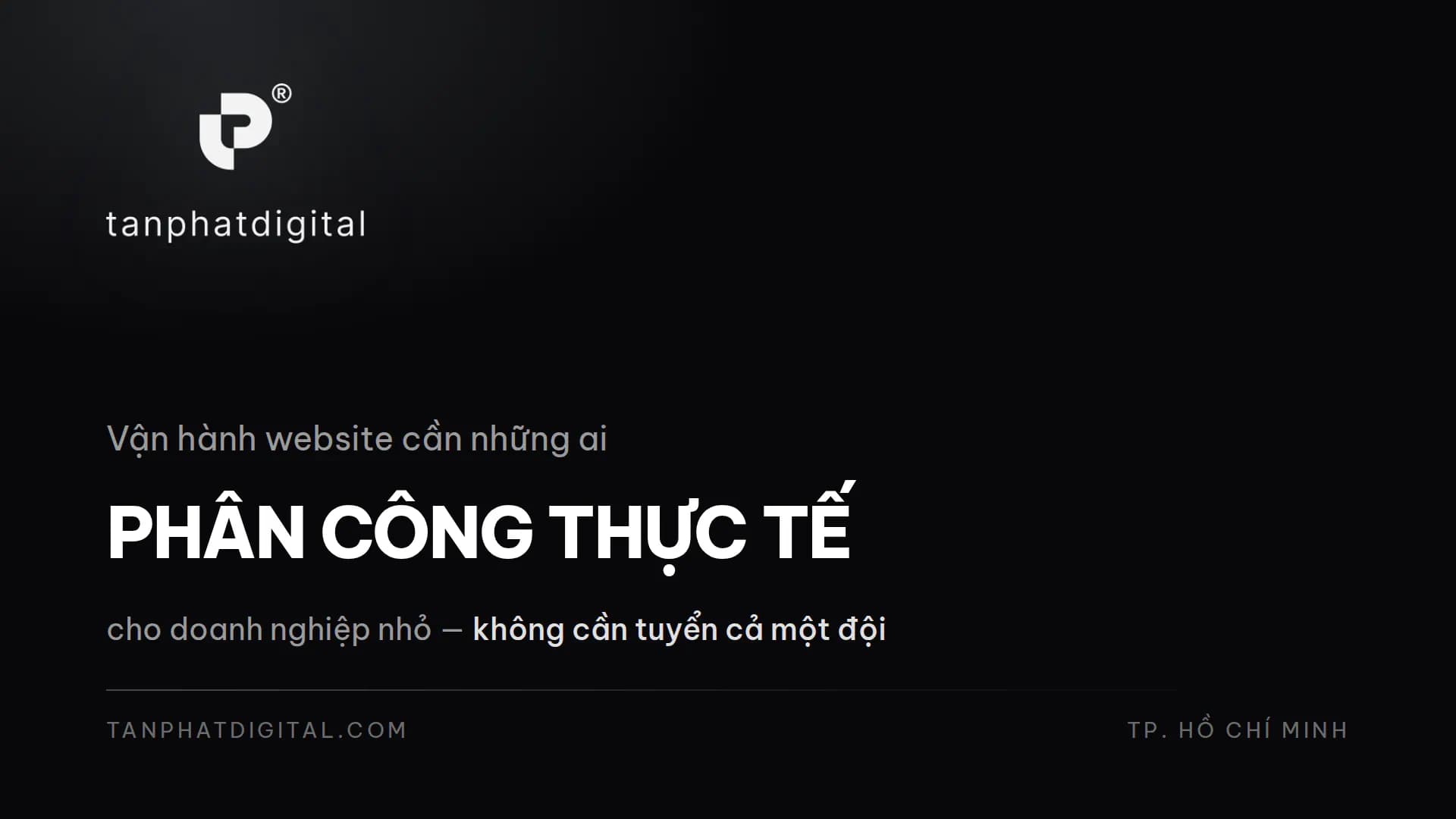 Hình ảnh đại diện của bài viết: Vận Hành Website Cần Những Ai? Phân Công Thực Tế Cho Doanh Nghiệp Nhỏ