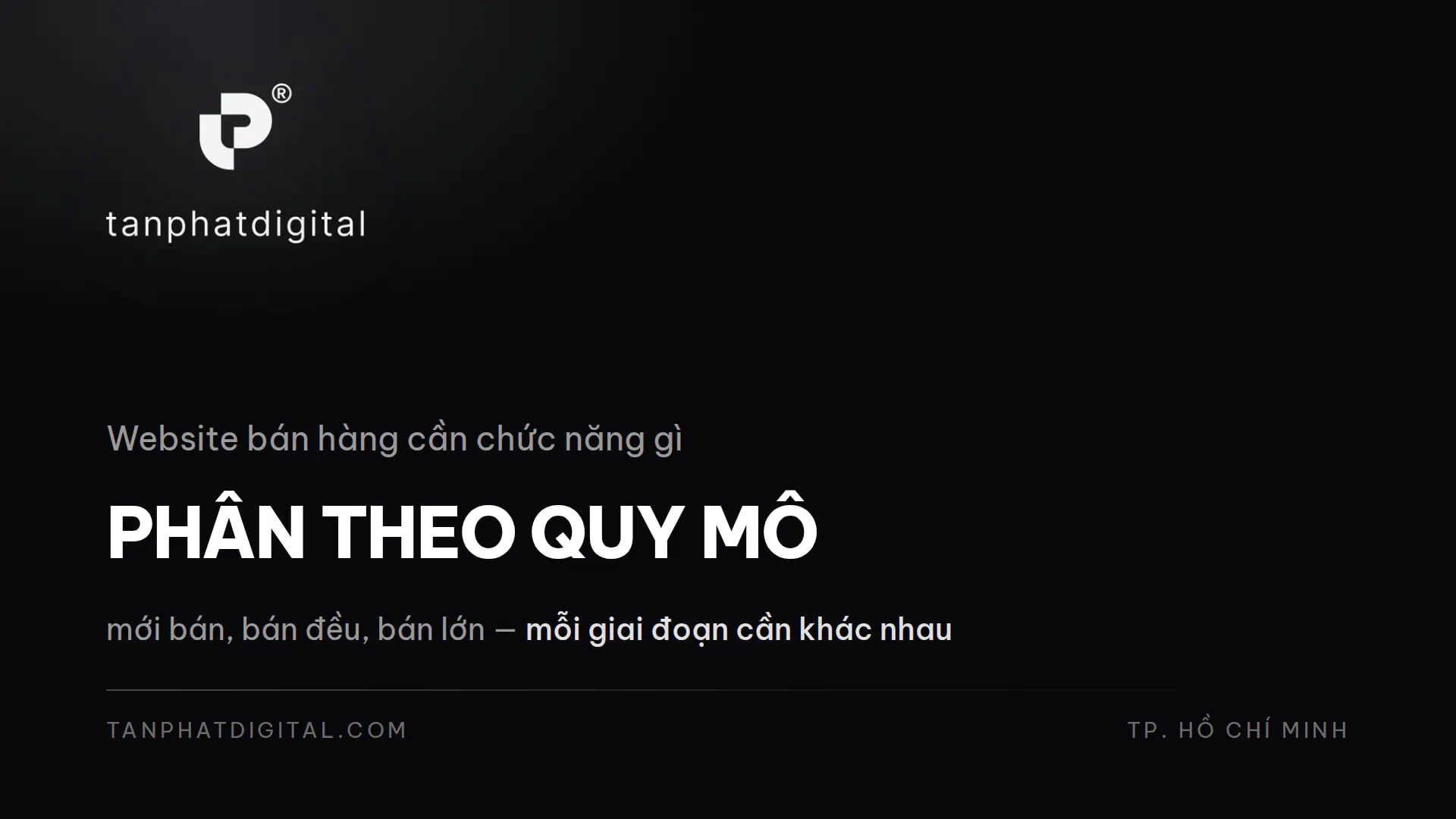 Website Bán Hàng Cần Những Chức Năng Gì? Phân Theo Quy Mô - Tấn Phát Digital