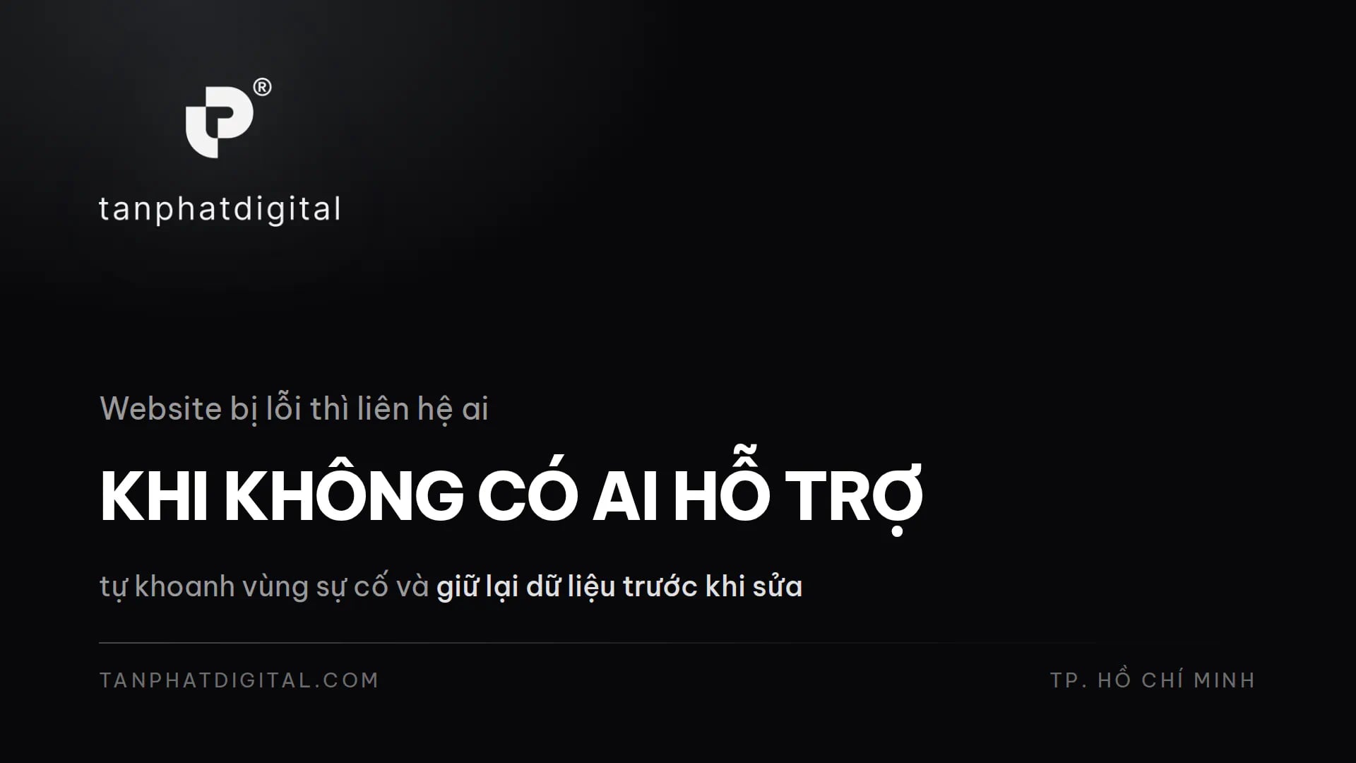 Website Bị Lỗi Thì Liên Hệ Ai? Cách Xử Lý Khi Không Có Người Hỗ Trợ - Tấn Phát Digital